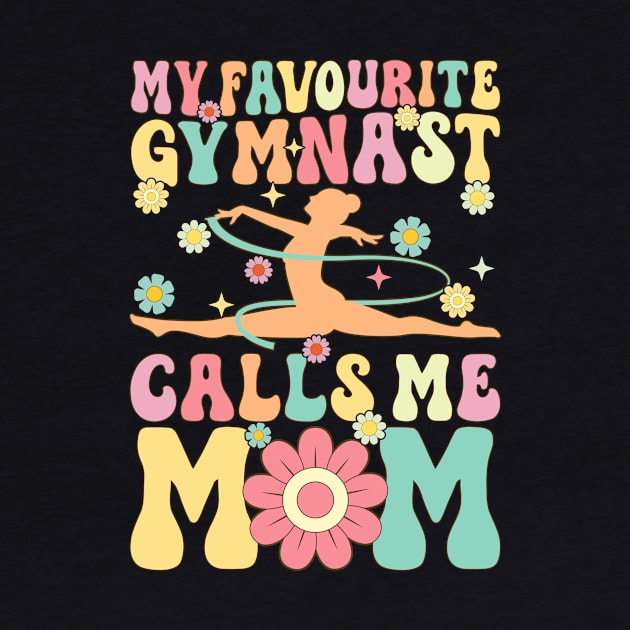 My Favourite Gymnast Calls Me Mom Groovy Gymnastics Acrobat by Alex21